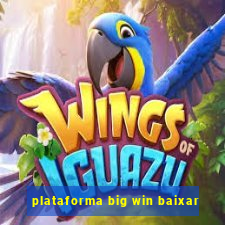 plataforma big win baixar